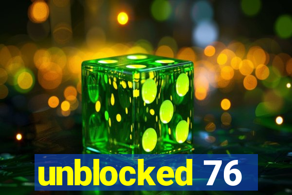 unblocked 76